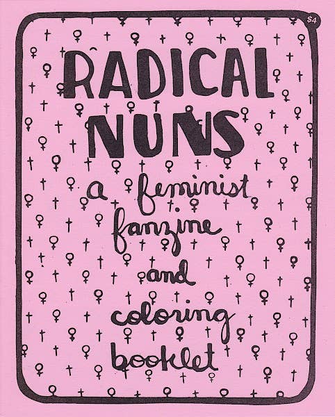 Radical Nuns: A Feminist Fanzine &amp; Coloring Booklet